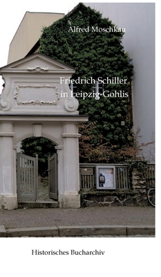 Friedrich Schiller in Leipzig-Gohlis [German] 3384609735 Book Cover