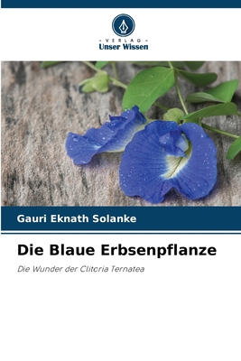 Die Blaue Erbsenpflanze [German] 6209064906 Book Cover