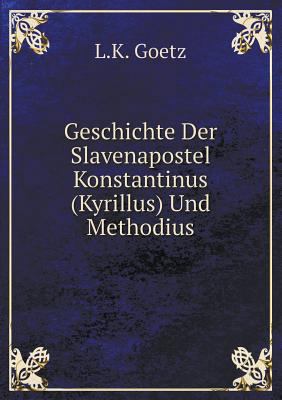 Geschichte Der Slavenapostel Konstantinus (Kyri... [German] 551912597X Book Cover