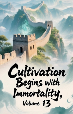 Cultivation Begins with Immortality, Volume 13 B0G1KSXBJV Book Cover