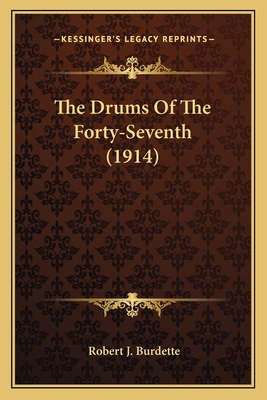 The Drums Of The Forty-Seventh (1914) 1163940194 Book Cover