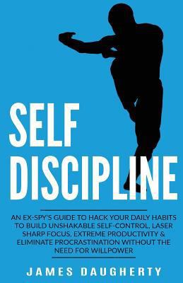 Self-Discipline: An Ex-Spy's Guide to Hack Your... 154282706X Book Cover