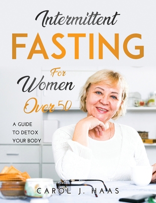 Intermittent Fasting for Women Over 50: A Guide... 8659920775 Book Cover