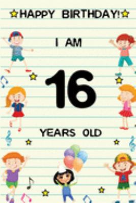 Paperback Happy Birthday! I am 16 Years Old: Cute Birthday Journal for Kids, Girls and Teens, 100 Pages 6 x 9 inch Notebook for Writing and Creative Use Book