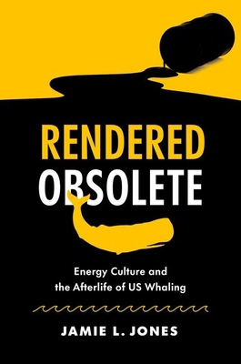 Rendered Obsolete: Energy Culture and the After... 1469674823 Book Cover