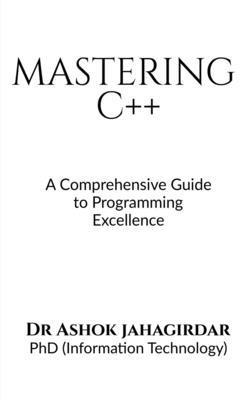 Mastering C++: A Comprehensive Guide to Program... B0CTKYLB4C Book Cover