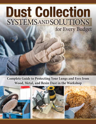 Dust Collection Systems and Solutions for Every... 1497104157 Book Cover