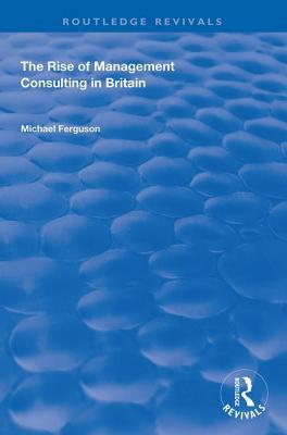 The Rise of Management Consulting in Britain 113874039X Book Cover