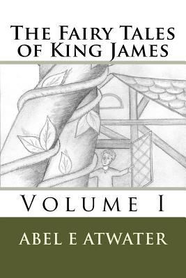 The Fairy Tales of King James: Volume I 149973168X Book Cover