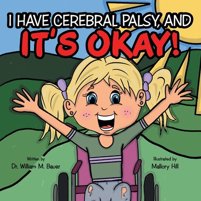 It's Okay!: I Have Cerebral Palsy, And 1664243402 Book Cover