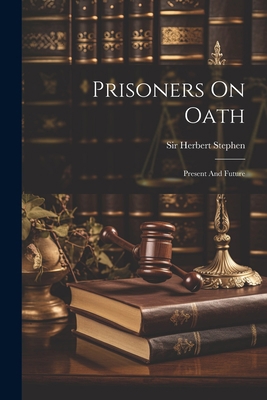 Prisoners On Oath: Present And Future 1022298798 Book Cover