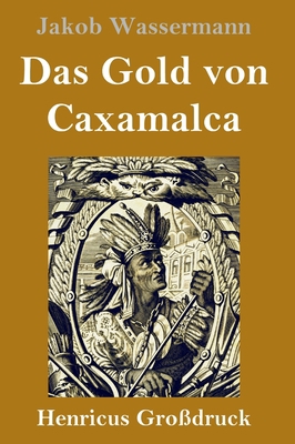 Das Gold von Caxamalca (Großdruck) [German] 3847834916 Book Cover