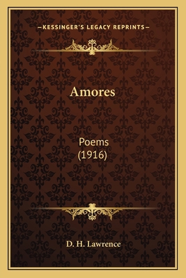 Amores: Poems (1916) 1163935220 Book Cover