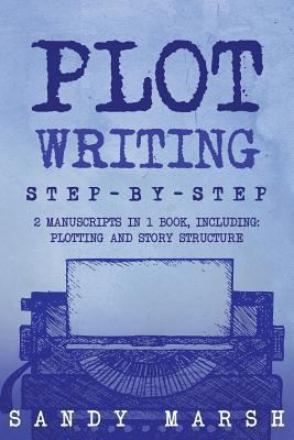 Plot Writing: Step-by-Step - 2 Manuscripts in 1... 1986273687 Book Cover