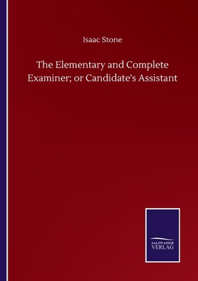 The Elementary and Complete Examiner; or Candid... 3752509481 Book Cover