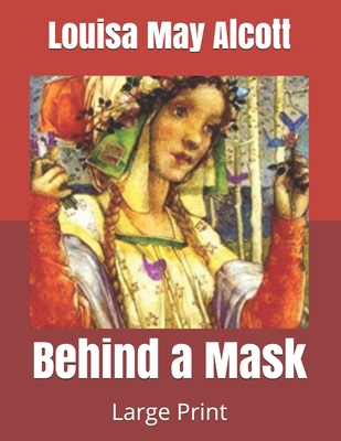 Behind a Mask: Large Print 1670298698 Book Cover