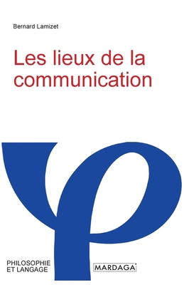 Les lieux de la communication [French] 2804721353 Book Cover