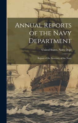Annual Reports of the Navy Department: Report o... 1020347163 Book Cover