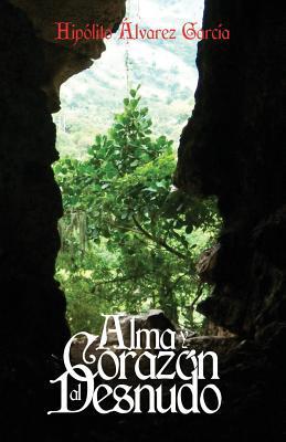 Alma y Corazon al Desnudo [Spanish] 1508708703 Book Cover