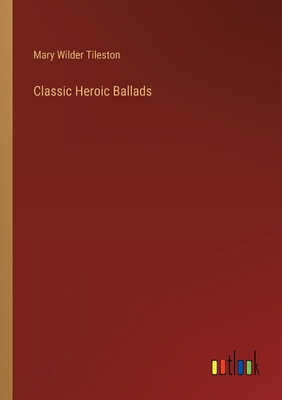 Classic Heroic Ballads 3385305128 Book Cover