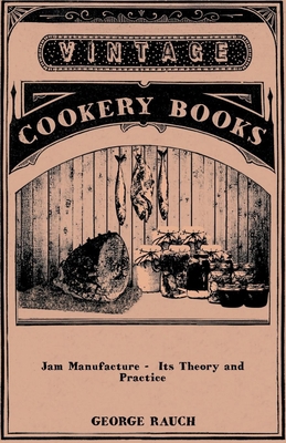 Jam Manufacture - Its Theory and Practice 1406799300 Book Cover