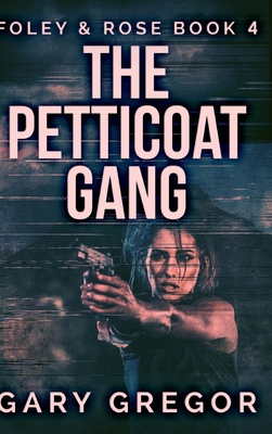 The Petticoat Gang: Large Print Hardcover Edition [Large Print] 1715861442 Book Cover