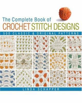 The Complete Book of Crochet Stitch Designs: 50... 1579909159 Book Cover