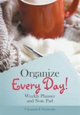 Organize Every Day! Weekly Planner and Note Pad 168305749X Book Cover