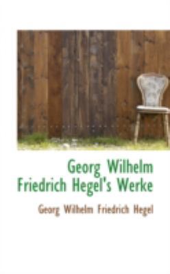 Georg Wilhelm Friedrich Hegel's Werke 0559386087 Book Cover
