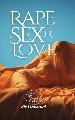 Rape, Sex or Love B0GR1Q56T3 Book Cover