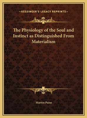 The Physiology of the Soul and Instinct as Dist... 1169822983 Book Cover