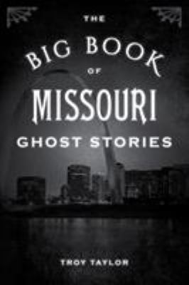 The Big Book of Missouri Ghost Stories 1493043846 Book Cover