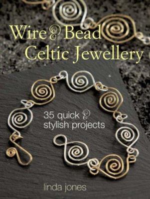 Wire & Bead Celtic Jewellery: 35 Quick & Stylis... 1904991556 Book Cover