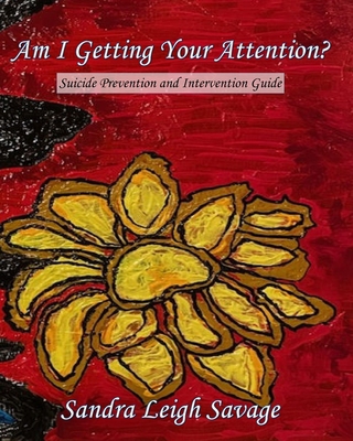 Am I Getting Your Attention?: Suicide Preventio... B09BGN8S45 Book Cover