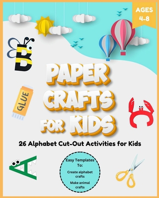 Paper Crafts for Kids Ages 4-8: 26 Alphabet Cut... B0CYWNFVLH Book Cover