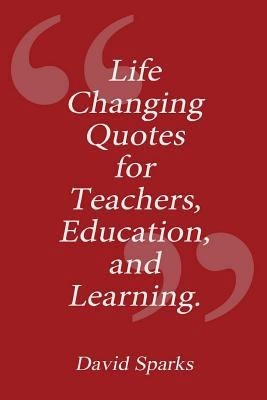 Life Changing Quotes for Teachers, Education an... 1508673691 Book Cover