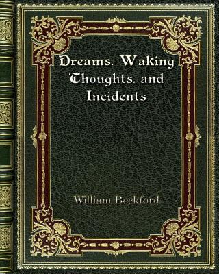 Dreams. Waking Thoughts. and Incidents 0368275450 Book Cover