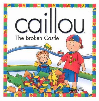Caillou the Broken Castle (NORTH STAR (CAILLOU)) 2894504241 Book Cover