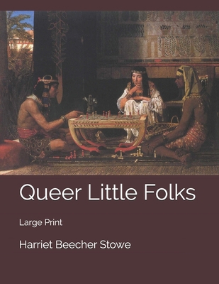 Queer Little Folks: Large Print 1700063073 Book Cover