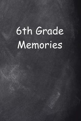 Sixth Grade 6th Grade Six Memories Chalkboard D... 1546693041 Book Cover