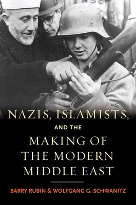 Nazis, Islamists, and the Making of the Modern ... 0300140908 Book Cover