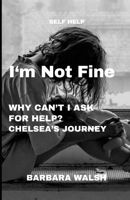 I'm Not Fine: Why Can't I Ask For Help - Chelse...            Book Cover