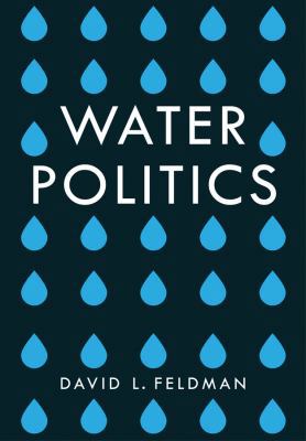 Water Politics: Governing Our Most Precious Res... 1509504621 Book Cover