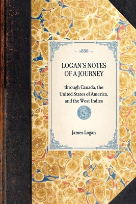 LOGAN'S NOTES OF A JOURNEY through Canada, the ... 1429001976 Book Cover