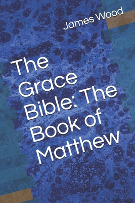 The Grace Bible: The Book of Matthew 1690834757 Book Cover