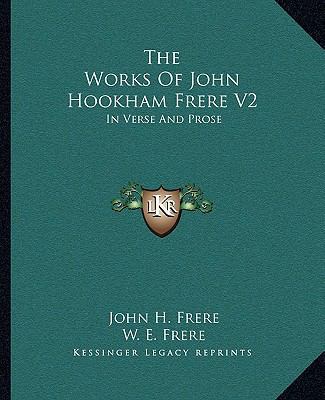 The Works Of John Hookham Frere V2: In Verse An... 1163303747 Book Cover