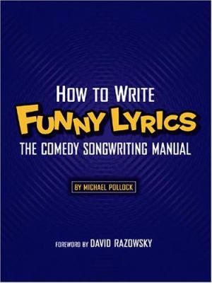 How To Write Funny Lyrics: The Comedy Songwriti... 0974742724 Book Cover