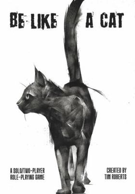 Be Like a Cat, a solo/two player RPG, Rulebook 1805172441 Book Cover