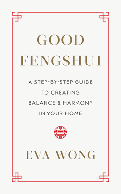 Good Fengshui: A Step-By-Step Guide to Creating... 1645470865 Book Cover