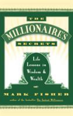 The Millionaire's Secrets: Life Lessons in Wisd... 0684801183 Book Cover